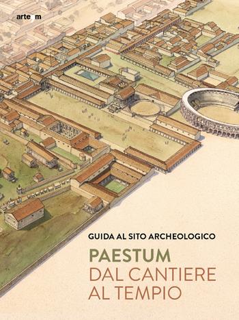 Paestum. Vom Steinbruch zum tempel. Führer Durch Den Archäologischen Park - Gabriel Zuchtriegel - Libro artem 2019 | Libraccio.it