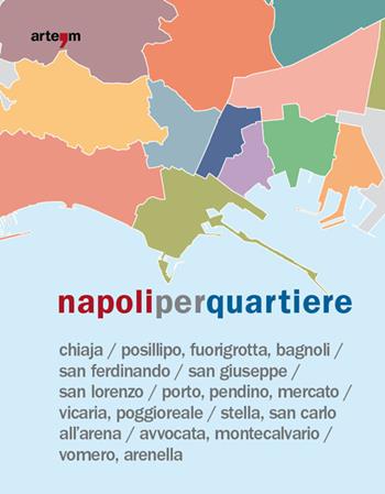 Napoli per quartiere  - Libro artem 2019, Storia e civiltà | Libraccio.it