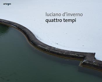 Quattro tempi. Ediz. italiana e inglese - Luciano D'Inverno - Libro artem 2019, Fotografia | Libraccio.it