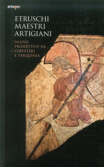 Etruschi maestri artigiani. Nuove prospettive da Cerveteri e Tarquinia - Andrea Cardarelli, Alessandro Naso - Libro artem 2019 | Libraccio.it