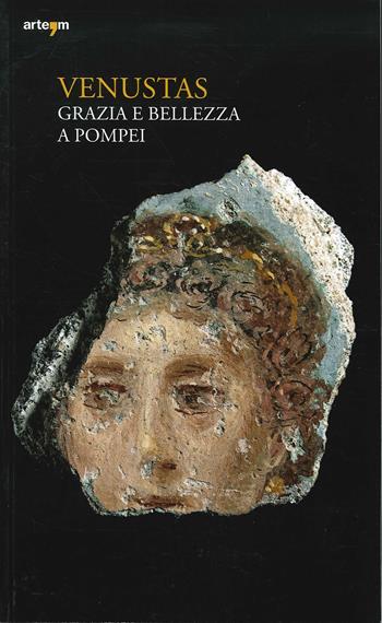 Venustas. Grazia e bellezza a Pompei - Grete Stefani - Libro artem 2020, Archeologia | Libraccio.it
