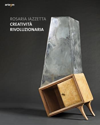 Creatività rivoluzionaria - Rosaria Iazzetta - Libro artem 2020, Arte contemporanea | Libraccio.it