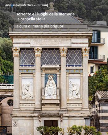 Sorrento e i luoghi della memoria. La cappella Stella  - Libro artem 2021, Architetture e restauri | Libraccio.it
