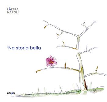 'Na storia bella. L'Altra Napoli - Angelo Petrella - Libro artem 2021, Storia e civiltà | Libraccio.it