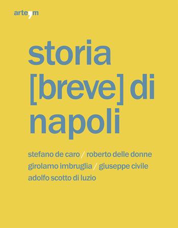 Storia (breve) di Napoli - Caro Stefano De - Libro Arte'm 2023 | Libraccio.it