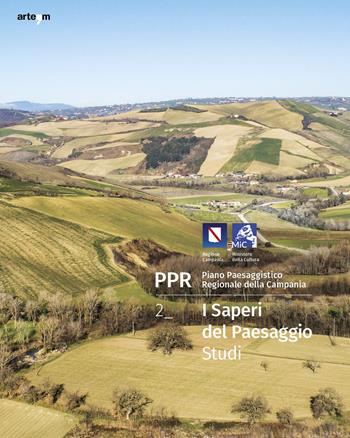 PPR. Piano Paesaggistico Regionale della Campania. Vol. 2: I saperi del paesaggio. Studi - Anna Attademo, Enrico Formato, Michelangelo Russo - Libro artem 2022, Storia e civiltà | Libraccio.it