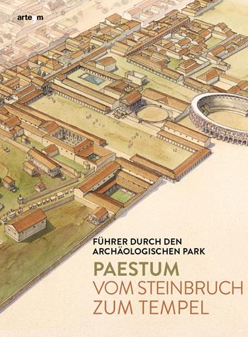 Paestum. Vom Steinbruch zum tempel. Führer durch den archäologischen Park - Gabriel Zuchtriegel, Marta Ilaria Martorano - Libro artem 2022, Guide artistiche e ambientali | Libraccio.it