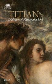 Tiziano. Dialoghi di Natura e di Amore. La Galleria Borghese incontra la Ninfa e pastore di Vienna. Ediz. inglese