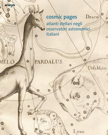 Cosmic Pages. Atlanti stellari negli Osservatori astronomici italiani. Ediz. italiana e inglese  - Libro artem 2022, Storia e civiltà | Libraccio.it
