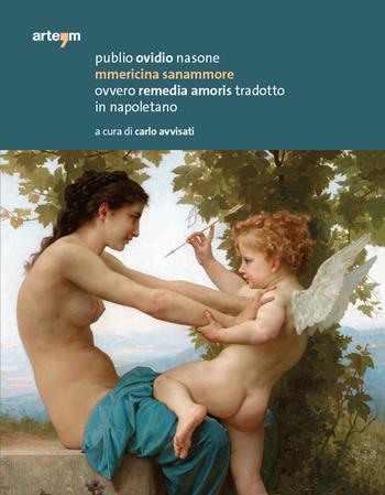 Mmericina sanammore ovvero Remedia amoris tradotto in napoletano - P. Nasone Ovidio - Libro artem 2022 | Libraccio.it