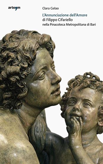 L'Annunciazione dell'amore di Filippo Cifariello nella Pinacoteca Metropolitana di Bari - Clara Gelao - Libro artem 2023, Arte | Libraccio.it