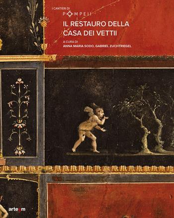 Il restauro della casa dei Vettii  - Libro artem 2023, I cantieri di Pompei | Libraccio.it