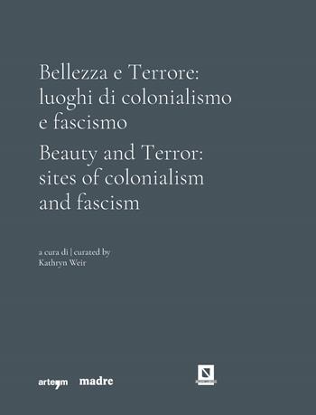 Bellezza e Terrore: luoghi di colonialismo e fascismo. Ediz. italiana e inglese  - Libro artem 2024, Arte contemporanea | Libraccio.it