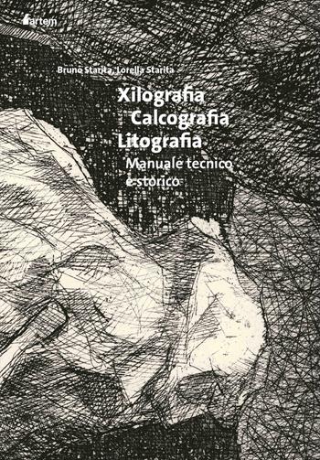 Xilografia, calcografia, litografia. Manuale tecnico. Nuova ediz. - Bruno Starita, Lorella Starita - Libro artem 2026 | Libraccio.it