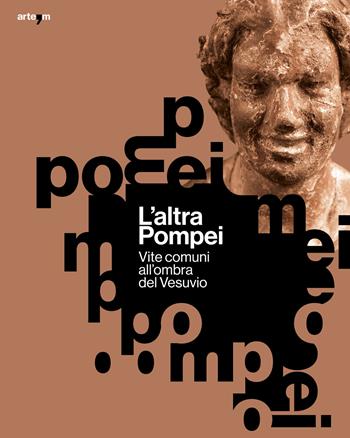 L'altra Pompei. Vite comuni all'ombra del Vesuvio - Silvia M. Bertesago - Libro artem 2023, Archeologia | Libraccio.it