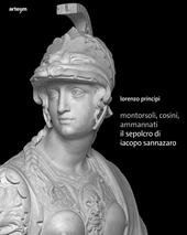 Montorsoli, Cosini, Ammannati. Il sepolcro di Iacopo Sannazaro. Ediz. illustrata