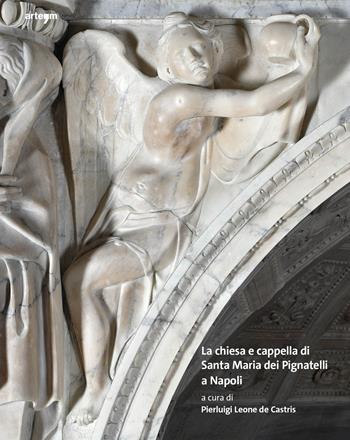 La chiesa e cappella di Santa Maria dei Pignatelli a Napoli. Ediz. illustrata - Pierluigi Leone De Castris - Libro artem 2024, Storia e civiltà | Libraccio.it