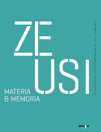 Zeusi. Linguaggi contemporanei di sempre. Vol. 19-20: Materia & memoria  - Libro artem 2025, Storia e civiltà | Libraccio.it