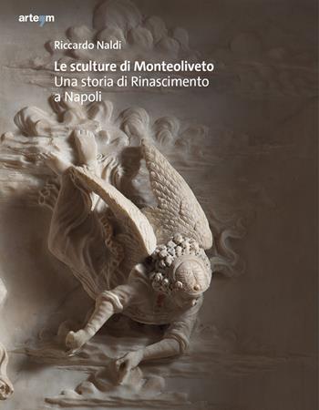 Le sculture di Monteoliveto. Una storia di Rinascimento a Napoli. Ediz. illustrata - Riccardo Naldi - Libro artem 2024, Arte | Libraccio.it