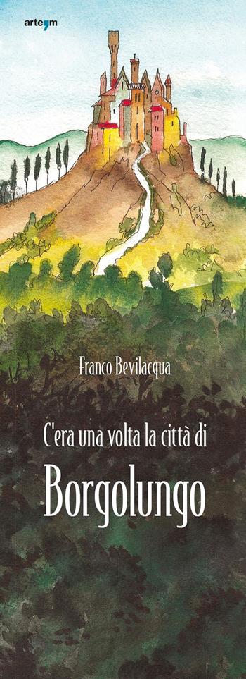 C’era una volta la città di Borgolungo - Franco Bevilacqua - Libro artem 2025, Junior | Libraccio.it