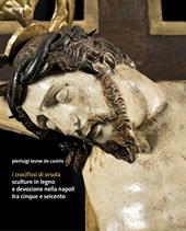 I crocifissi di Orsola. Sculture in legno e devozione nella Napoli tra Cinque e Seicento