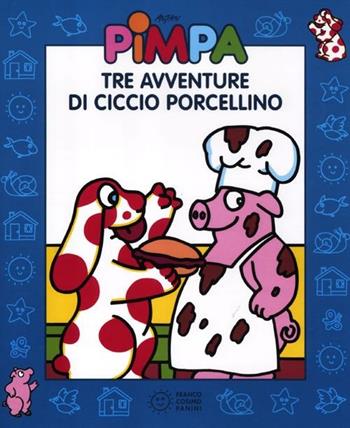 Pimpa. Tre avventure di Ciccio Porcellino. Ediz. illustrata. Con DVD - Altan - Libro Franco Cosimo Panini 2012, Pimpa | Libraccio.it