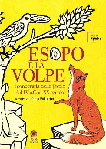 Esopo e la volpe. Iconografia delle favole dal IV a.C. al XX secolo. Ediz. italiana e inglese  - Libro Franco Cosimo Panini 2009 | Libraccio.it