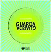 Guarda guarda. Ediz. illustrata