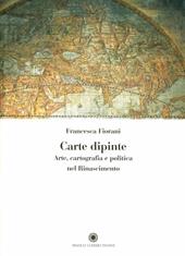 Carte dipinte. Arte, cartografia e politica nel Rinascimento
