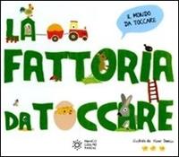 Gli animali della fattoria. Ediz. illustrata - Xavier Deneux - Libro Franco Cosimo Panini 2019, Il mondo da toccare | Libraccio.it