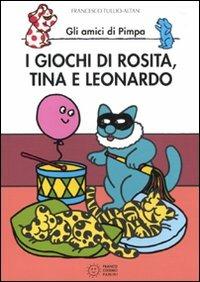 I giochi di Rosita, Tina e Leonardo. Gli amici di Pimpa. Ediz. illustrata - Altan - Libro Franco Cosimo Panini 2010, Le due lune a colori | Libraccio.it