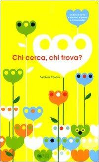 Chi cerca e chi trova? - Delphine Chedru - Libro Franco Cosimo Panini 2010, Dentro le figure | Libraccio.it