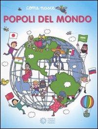 I popoli del mondo. Ediz. illustrata - Giulia Calandra Buonaura, Agostino Traini - Libro Franco Cosimo Panini 2010, Come nasce | Libraccio.it