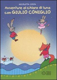 Avventure al chiaro di luna con Giulio Coniglio. Ediz. illustrata - Nicoletta Costa - Libro Franco Cosimo Panini 2010, Le lune magiche | Libraccio.it