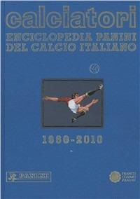 Calciatori. Enciclopedia Panini del calcio italiano 2008-2010. Vol. 13  - Libro Franco Cosimo Panini 2010, Sport | Libraccio.it
