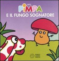 Pimpa e il fungo sognatore. Ediz. illustrata - Altan - Libro Franco Cosimo Panini 2010, Piccole storie | Libraccio.it
