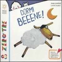 Dormi beeene! Ediz. a colori - Anna Lavatelli, Lucia Scuderi - Libro Franco Cosimo Panini 2014, Zerotre | Libraccio.it
