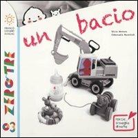 Un bacio. Ediz. illustrata - Emanuela Bussolati, Silvia Morara - Libro Franco Cosimo Panini 2014, Zerotre | Libraccio.it