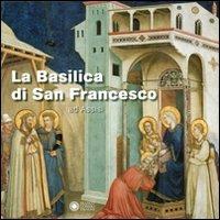 La basilica di San Francesco ad Assisi. Ediz. illustrata - Gianfranco Malafarina - Libro Franco Cosimo Panini 2011, Mirabilia Italiae | Libraccio.it