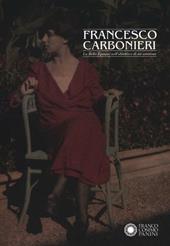 Francesco Carbonieri. La Belle Époque nell'obiettivo di un amatore. Catalogo della mostra (Modena, 19 novembre 2011-29 gennaio 2012). Ediz. illustrata