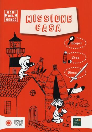 Missione casa. Ediz. illustrata - Antonella Antonelli, Laura Locatelli, Simone Rea - Libro Franco Cosimo Panini 2013, Mani nel mondo | Libraccio.it