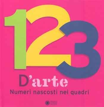 123 d'arte. Numeri nascosti nei quadri. Ediz. illustrata - Anne Guéry, Olivier Dussutour - Libro Franco Cosimo Panini 2012, Libri ad arte | Libraccio.it