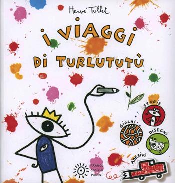 I viaggi di Turlututù. Con adesivi - Hervé Tullet - Libro Franco Cosimo Panini 2012 | Libraccio.it