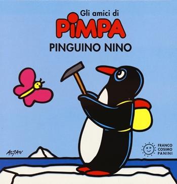 Pinguino Nino. Gli amici di Pimpa. Ediz. illustrata - Altan - Libro Franco Cosimo Panini 2012, Piccole storie | Libraccio.it