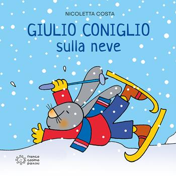 Giulio Coniglio va sulla neve - Nicoletta Costa - Libro Franco Cosimo Panini 2012, Piccole storie | Libraccio.it