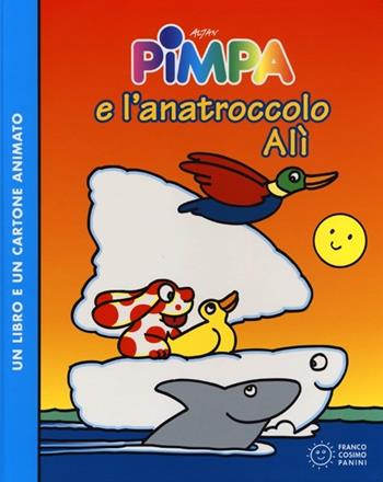 Pimpa e l'anatroccolo Alì. Con DVD - Altan - Libro Franco Cosimo Panini 2013, I DVD | Libraccio.it