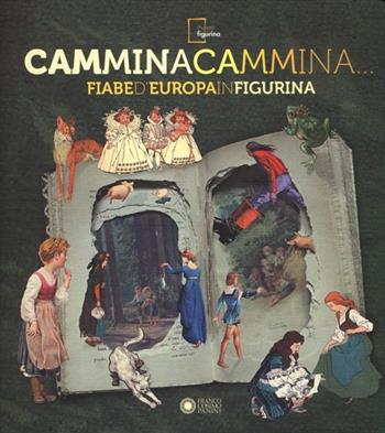 Cammina cammina... Fiabe d'Europa in figurina. Ediz. illustrata  - Libro Franco Cosimo Panini 2013 | Libraccio.it
