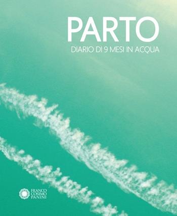 Parto. Diario di 9 mesi in acqua-Parto. Diario di 9 mesi in aria. Ediz. illustrata - Chiara Carminati, Massimiliano Tappari - Libro Franco Cosimo Panini 2013, Libri ad arte | Libraccio.it