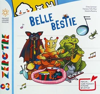 Belle bestie. Ediz. illustrata. Con CD Audio - Chiara Carminati, Altan, Giovanna Pezzetta - Libro Franco Cosimo Panini 2014, Zerotre | Libraccio.it