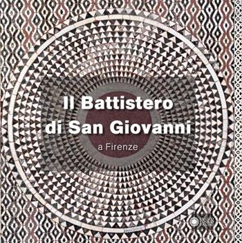 Il battistero di San Giovanni a Firenze - Annamaria Giusti - Libro Franco Cosimo Panini 2013 | Libraccio.it